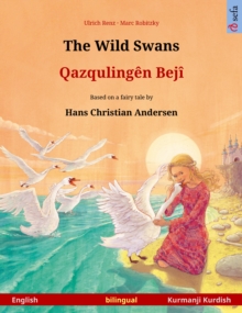 The Wild Swans - Qazqulingen Beji (English - Kurmanji Kurdish) : Bilingual children's book based on a fairy tale by Hans Christian Andersen