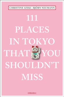 111 Places in Tokyo That You Shouldn't Miss, Paperback / softback Book 111 Places in Tokyo That You Shouldn't Miss, Paperback / softback Book