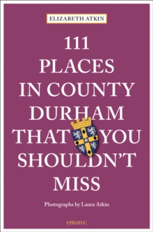 111 Places in County Durham That You Shouldn't Miss