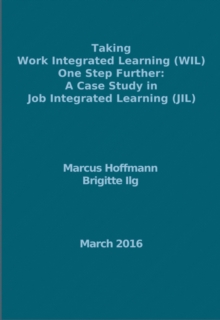 Taking Work Integrated Learning (WIL) One Step Further: A Case Study in Job Integrated Learning (JIL)