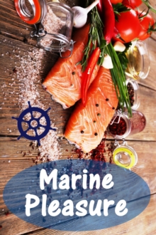 Marine Pleasure : 200 delicious recipes with salmon and seafood (Fish and Seafood Kitchen)