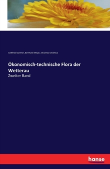 Okonomisch-technische Flora der Wetterau : Zweiter Band