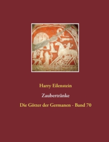 Zaubertranke : Die Gotter der Germanen - Band 70