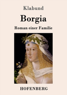 Borgia : Roman einer Familie