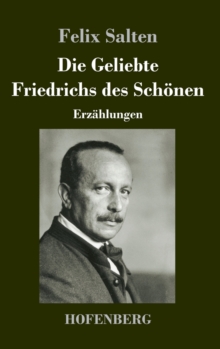 Die Geliebte Friedrichs des Schoenen : Erzahlungen, Hardback Book Die Geliebte Friedrichs des Schoenen : Erzahlungen, Hardback Book