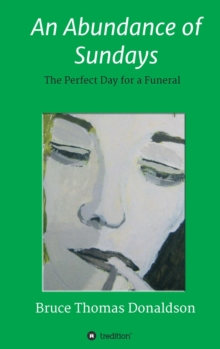 An Abundance of Sundays : The Perfect Day for a Funeral