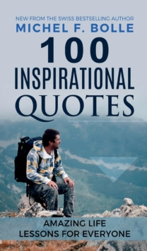 100 INSPIRATIONAL QUOTES : AMAZING LIFE LESSONS FOR EVERYONE