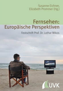 Fernsehen: Europaische Perspektiven : Festschrift Prof. Dr. Lothar Mikos