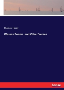 Wessex Poems and Other Verses, Paperback / softback Book Wessex Poems and Other Verses, Paperback / softback Book