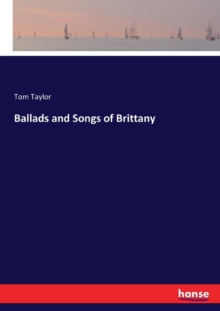 Ballads and Songs of Brittany, Paperback / softback Book Ballads and Songs of Brittany, Paperback / softback Book