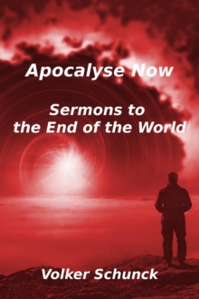 Apocalypse Now : Sermons to the end of the world