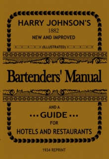 Bartenders' Manual : And A Guide For Hotels And Restaurants