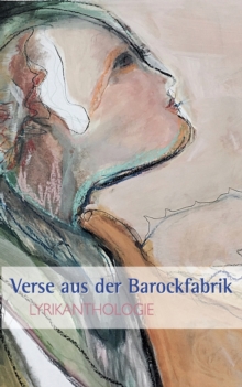 Verse aus der Barockfabrik : Lyrikanthologie