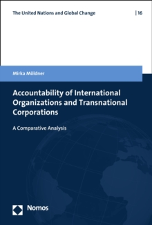 Accountability of International Organizations and Transnational Corporations : A Comparative Analysis