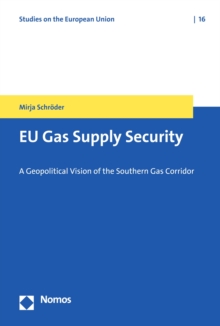 EU Gas Supply Security : A Geopolitical Vision of the Southern Gas Corridor