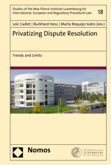 Privatizing Dispute Resolution : Trends and Limits