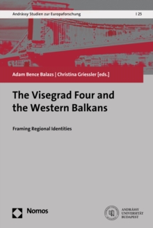 The Visegrad Four and the Western Balkans : Framing Regional Identities