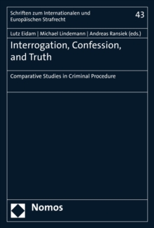 Interrogation, Confession, and Truth : Comparative Studies in Criminal Procedure