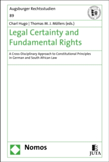 Legal Certainty and Fundamental Rights : A Cross-Disciplinary Approach to Constitutional Principles in German and South African Law