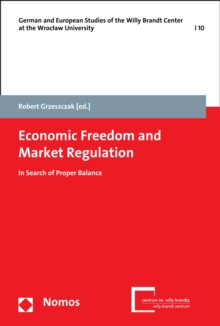 Economic Freedom and Market Regulation : In Search of Proper Balance