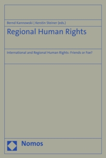 Regional Human Rights : International and Regional Human Rights: Friends or Foe?