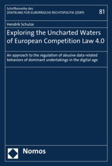 Exploring the Uncharted Waters of European Competition Law 4.0 : An approach to the regulation of abusive data-related behaviors of dominant undertakings in the digital age