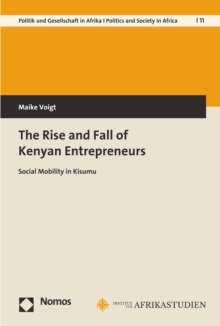 The Rise and Fall of Kenyan Entrepreneurs : Social Mobility in Kisumu