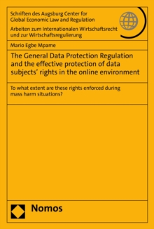 The General Data Protection Regulation and the effective protection of data subjects' rights in the online environment : To what extent are these rights enforced during mass harm situations?