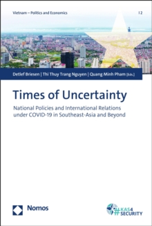 Times of Uncertainty : National Policies and International Relations under COVID-19 in Southeast-Asia and Beyond