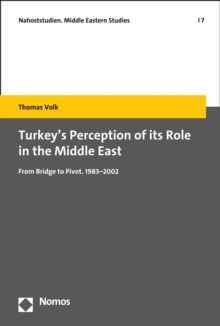 Turkey's Perception of its Role in the Middle East : From Bridge to Pivot. 1983-2002