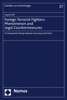 Foreign Terrorist Fighters: Phenomenon and Legal Countermeasures : A Comparative Study between Germany and China