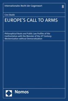 EUROPE'S CALL TO ARMS : Philosophical Roots and Public Law Profiles of the Confrontation with the Monster of the 21st Century: Westernization without Democratization