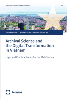 Archival Science and the Digital Transformation in Vietnam : Legal and Practical Issues for the 21st Century