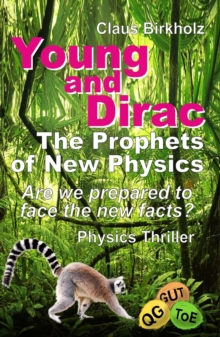 Young and Dirac - The Prophets of New Physics : Are we prepared to face the new facts? - Physics Thriller