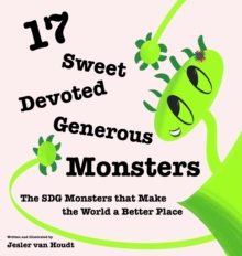 17 Sweet, Devoted, Generous Monsters : 17 SDG Monsters that Make the World a Better Place