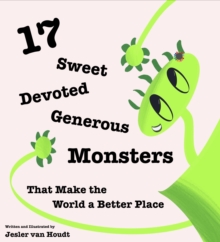 17 Sweet, Devoted, Generous Monsters : 17 SDG Monsters that Make the World a Better Place