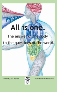 The answer of the body to the questions of the world. : All is one.