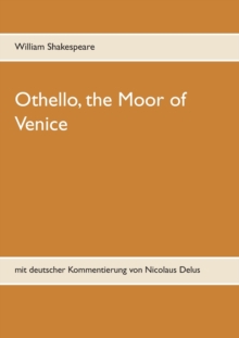 Othello, the Moor of Venice : mit deutscher Kommentierung von Nicolaus Delus, Paperback / softback Book Othello, the Moor of Venice : mit deutscher Kommentierung von Nicolaus Delus, Paperback / softback Book