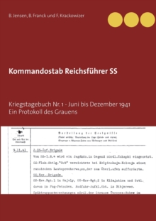 Kommandostab Reichsfuhrer SS : Kriegstagebuch Nr. 1 - Ein Protokoll des Grauens