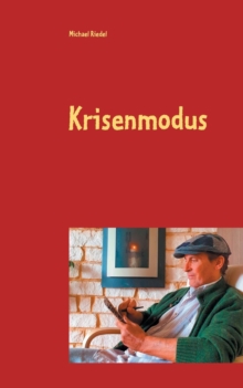 Krisenmodus : Ein Irrweg zwischen Selbstzweifel und Angst, Paperback / softback Book Krisenmodus : Ein Irrweg zwischen Selbstzweifel und Angst, Paperback / softback Book
