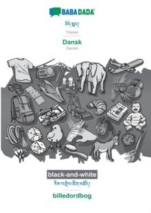 BABADADA black-and-white, Tibetan (in tibetan script) - Dansk, visual dictionary (in tibetan script) - billedordbog : Tibetan (in tibetan script) - Danish, visual dictionary