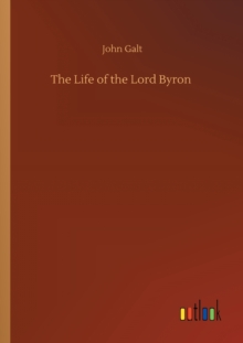 The Life of the Lord Byron