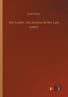 Her Letter, His Answer & Her Last Letter, Paperback / softback Book Her Letter, His Answer & Her Last Letter, Paperback / softback Book