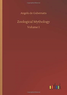 Zoological Mythology : Volume 1