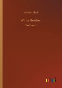 White Heather : Volume 1