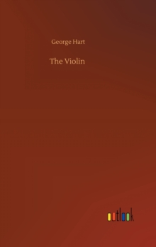 The Violin, Hardback Book The Violin, Hardback Book