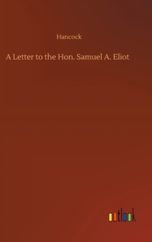 A Letter to the Hon. Samuel A. Eliot