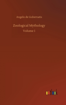 Zoological Mythology : Volume 1