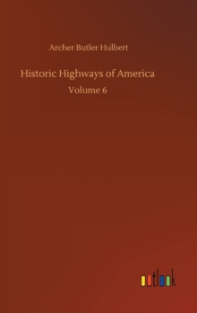 Historic Highways of America : Volume 6