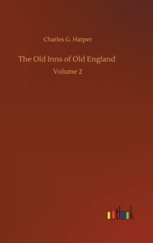 The Old Inns of Old England : Volume 2